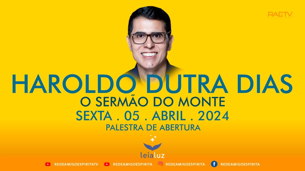 O SERMÃO DO MONTE - Haroldo Dutra Dias - Palestra de abertura do LEIALUZ / Campinas-SP