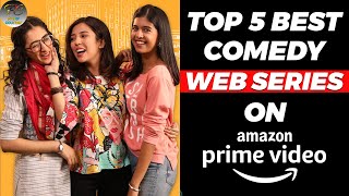 Top 5 Best Comedy Web Series On Amazon Prime In Hindi | Best Indian Comedy WebSeries | Filmy Counter