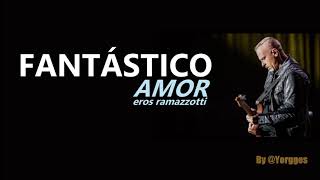 Fantástico amor - Eros Ramazzotti (Lyrics)