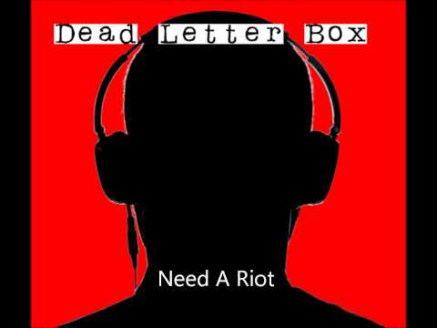 Dead Letter Box - Need A Riot