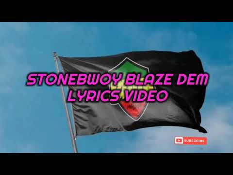 stonebwoy blaze dem (official lyrics video)