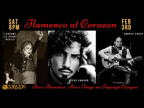 Flamenco at Corazon- Diego Amador Jr, Lakshmi “La Chimi” Basile, & Andres Vadin - February 3, 2024