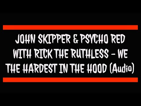 JOHN SKIPPER & PSYCHO RED WITH RICK THE RUTHLESS - WE THE HARDEST IN THE HOOD