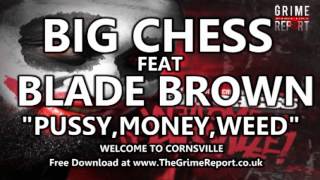 BIG CHESS FT BLADE BROWN - PUSSY,MONEY,WEED [WELCOME TO CORNSVILLE]