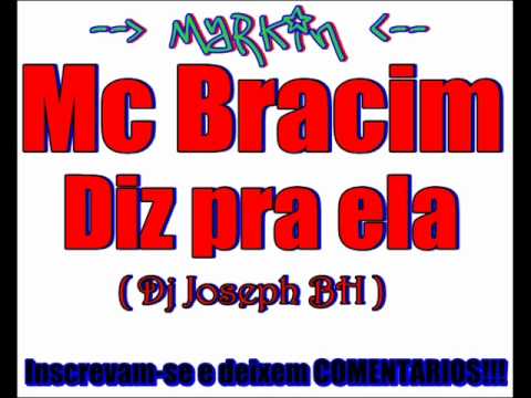Mc Bracim - Diz Pra Ela ( Dj Joseph BH )