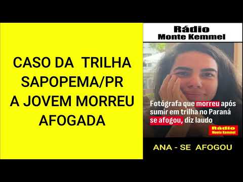 CASO DE SAPOPEMA,  PARANÁ  DA  JOVEM  QUE  PARTICIPA DE  UMA TRILHA.  ELA  MORREU AFOGADA