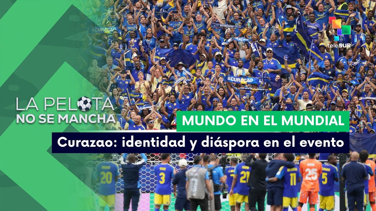 LA PELOTA NO SE MANCHA | Mundo en el Mundial | Curazao: identidad y diáspora en el evento 14-06-2026