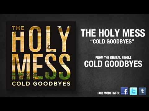 The Holy Mess - Cold Goodbyes