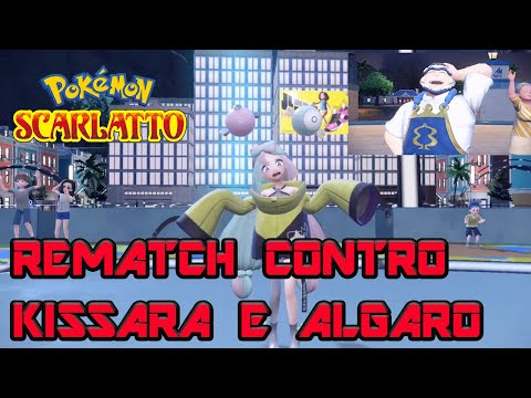 POKÉMON SCARLATTO : REMATCH KISSARA E ALGARO