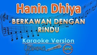 Hanin Dhiya - Berkawan Dengan Rindu (Karaoke) | GMusic Hanin Dhiya - Berkawan Dengan Rindu (Karaoke) | GMusic