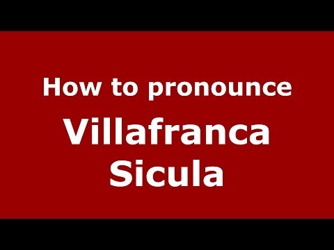 How to pronounce Villafranca Sicula (Italian/Italy) - PronounceNames.com