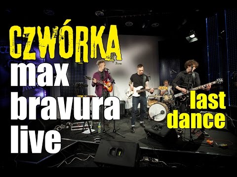 Max Bravura - Last Dance Czwórka LIVE