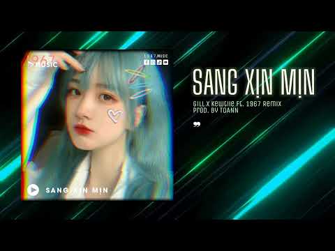 yt1s com   Sang Xịn Mịn  Gill ft Kewtiie x ToannRemix Version by 1 9 6 7 Audio Lyrics