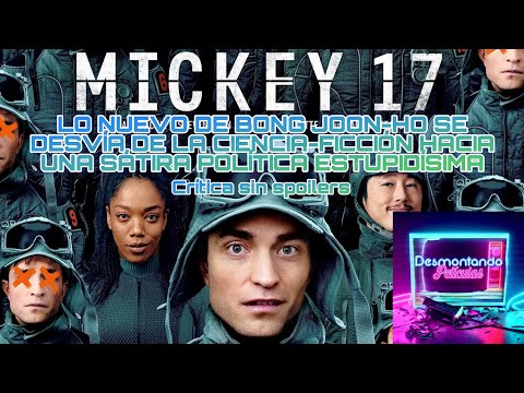 MICKEY 17: CRÍTICA SIN SPOILERS DE LO NUEVO DE BONG JOON-HO. UNA SÁTIRA POLÍTICA ESTUPIDÍSIMA