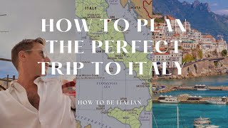 How to plan the perfect trip to Italy