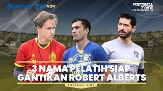 FOOTBALL TIME: 3 Nama Pelatih Mentereng Siap Ganti Robert Alberts di Persib Bandung