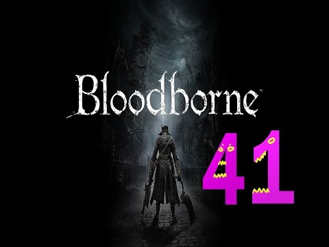 Bloodborne Expert Walkthrough - PT41 - Ax VS Sword