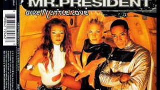 MR PRESIDENT -  give a little love