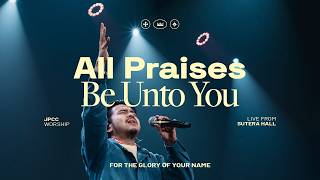 Download lagu All Praises Be Unto You - JPCC Worship [For The Glory Of Your Name Live Recording] mp3