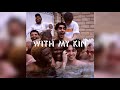 BROCKHAMPTON - WITH MY KIN (MORE CHORUSES / FINISHED VERSION) (PUPPY) (natty)