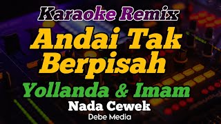 Download lagu Karaoke Dj Andai Tak Berpisah Nada Cewek Remix Version mp3