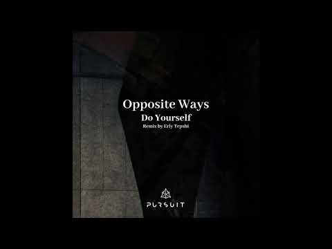 Opposite Ways - Do Yourself ft.  John M (Erly Tepshi Remix)