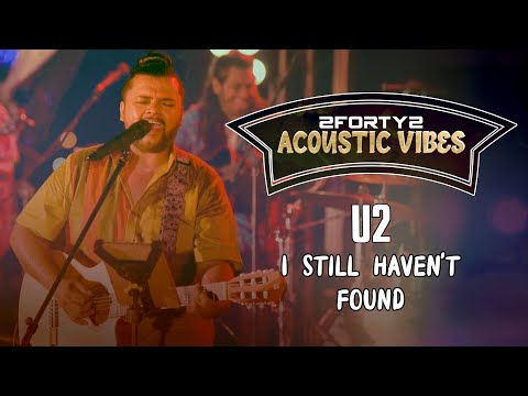 2FORTY2 Cover | I Still Haven't Found | Acoustic Vibes | Original Song by U2 |