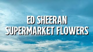 Download lagu Ed Sheeran - Supermarket Flowers (Lyrics) mp3