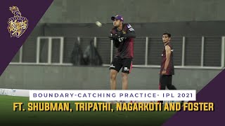 Boundary-Catching Practice ft. Shubman, Tripathi, Nagarkoti and Foster | KKR - IPL 2021