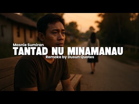 Tantad Nu Minamanau - Masnie Sumiran (Remake by Dusun Quotes)