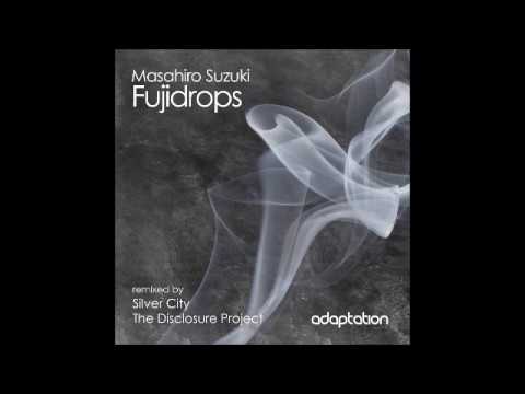 Masahiro Suzuki - Fujidrops (Silver City Remix) HQ