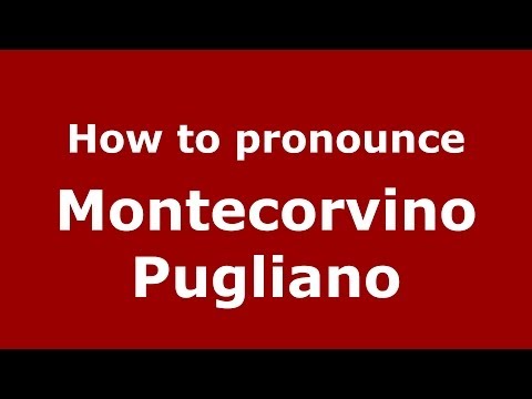 How to pronounce Montecorvino Pugliano (Italian/Italy) - PronounceNames.com