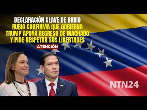 ATENCIÓN Rubio confirma que Gobierno Trump APOYA REGRESO de Machado y pide respetar sus LIBERTADES