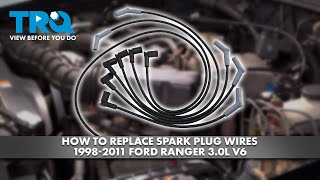 How to Replace Spark Plug Wires 1998-2011 Ford Ranger 3.0L V6