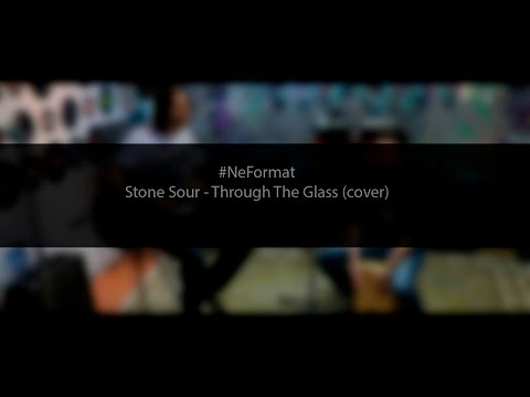 #NeFormat - Stone Sour - Through The Glass (cover)