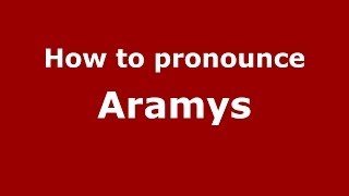 How to pronounce Aramys