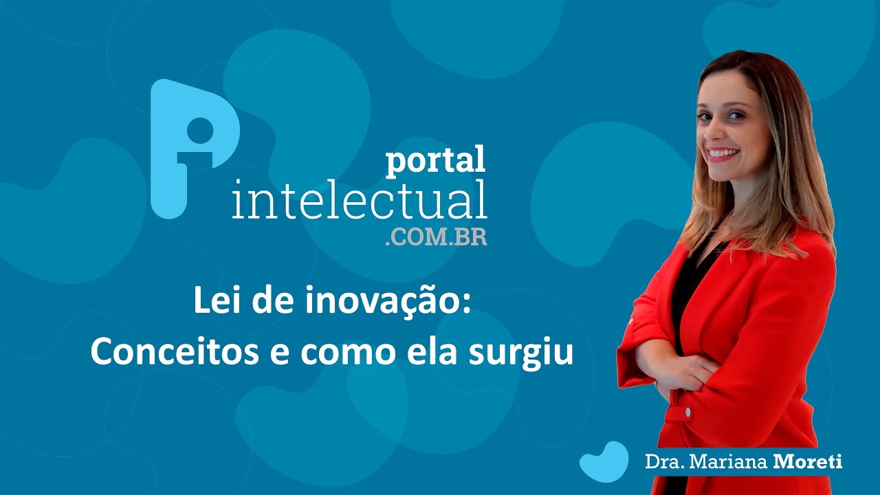 Lei de Inovação: Conceitos e como ela surgiu | Dra. Mariana Moreti