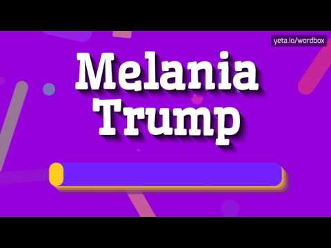 MELANIA TRUMP - HOW TO PRONOUNCE IT!? (HIGH QUALITY VOICE)