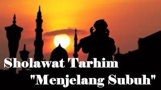 Download lagu TARHIM SUBUH TERMERDU mp3 Download lagu TARHIM SUBUH TERMERDU mp3