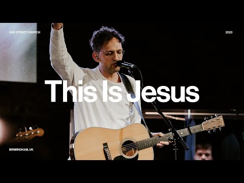 This Is Jesus — Luke Hellebronth | Gas Street Church