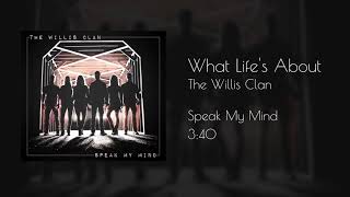 The Willis Clan - What Life&#39;s About (official audio)