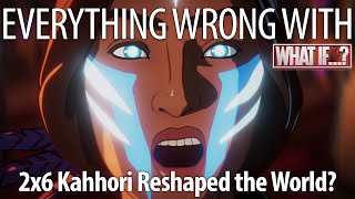 Everything Wrong With What If...? - Kahhori Reshaped The World?