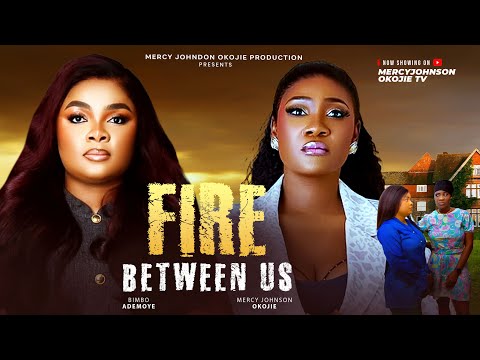 FIRE BETWEEN US :A Heat From The Past || Mercy Johnson Okojie & Bimbo Ademoye 2025 Nollywood Movie