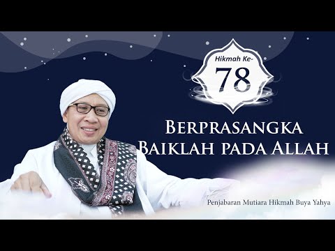 Berprasangka Baiklah pada Allah SWT | Penjabaran Mutiara Hikmah Buya Yahya ke-78 | 23 Juni 2022