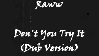 Raww - Don't You Try It (Dub Version)