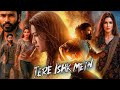TERE ISHQ MEIN Full Movie Hindi 2025 Dhanush K Raja Kriti Sanon Sushil Anand L Rai