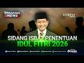 LIVE Sidang Isbat Penentuan Lebaran 2026 1 Syawal 1447 Hijriah