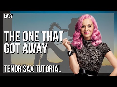 How to play The One That Got Away by Katy Perry on Tenor Sax (Tutorial)