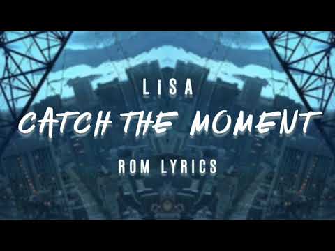 Catch the Moment - LiSA | ROM Lyrics