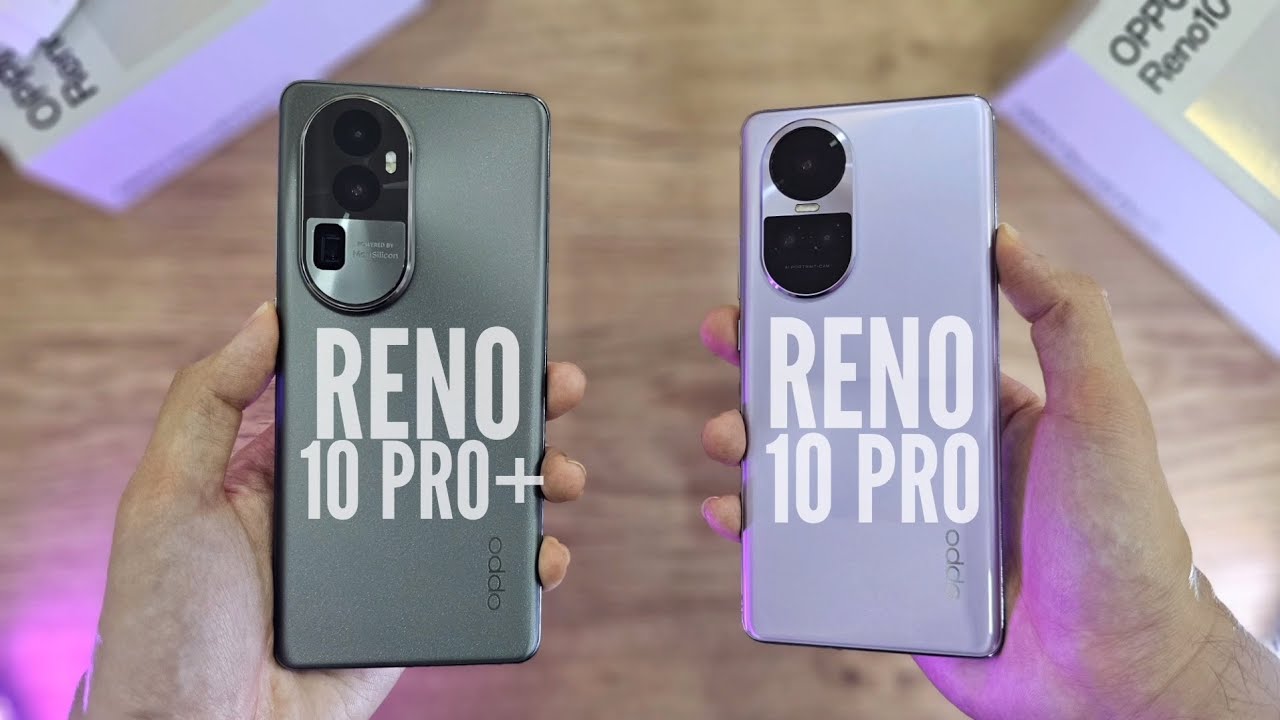 OPPO Reno 10 Pro Plus vs Reno 10 Pro Full Comparison - Which Should You Get?